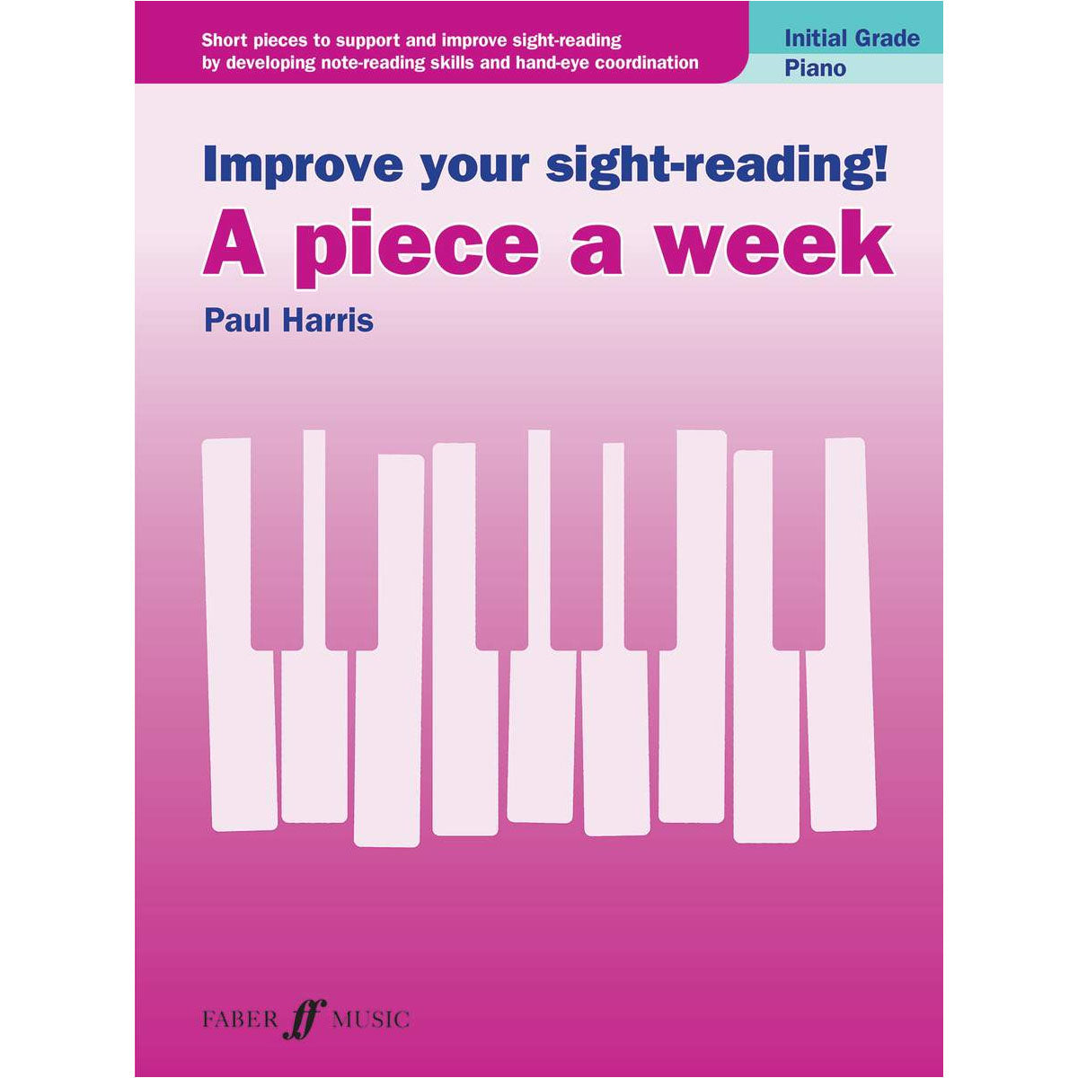 Improve your sight-reading! A piece a week Piano Initial Grade