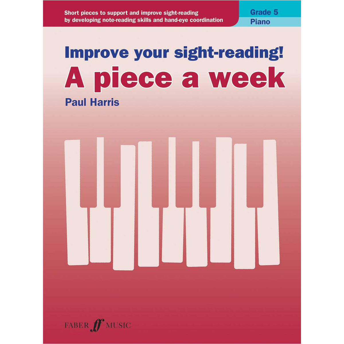 Improve Your Sight-Reading! A Piece A Week, Piano Grade 5