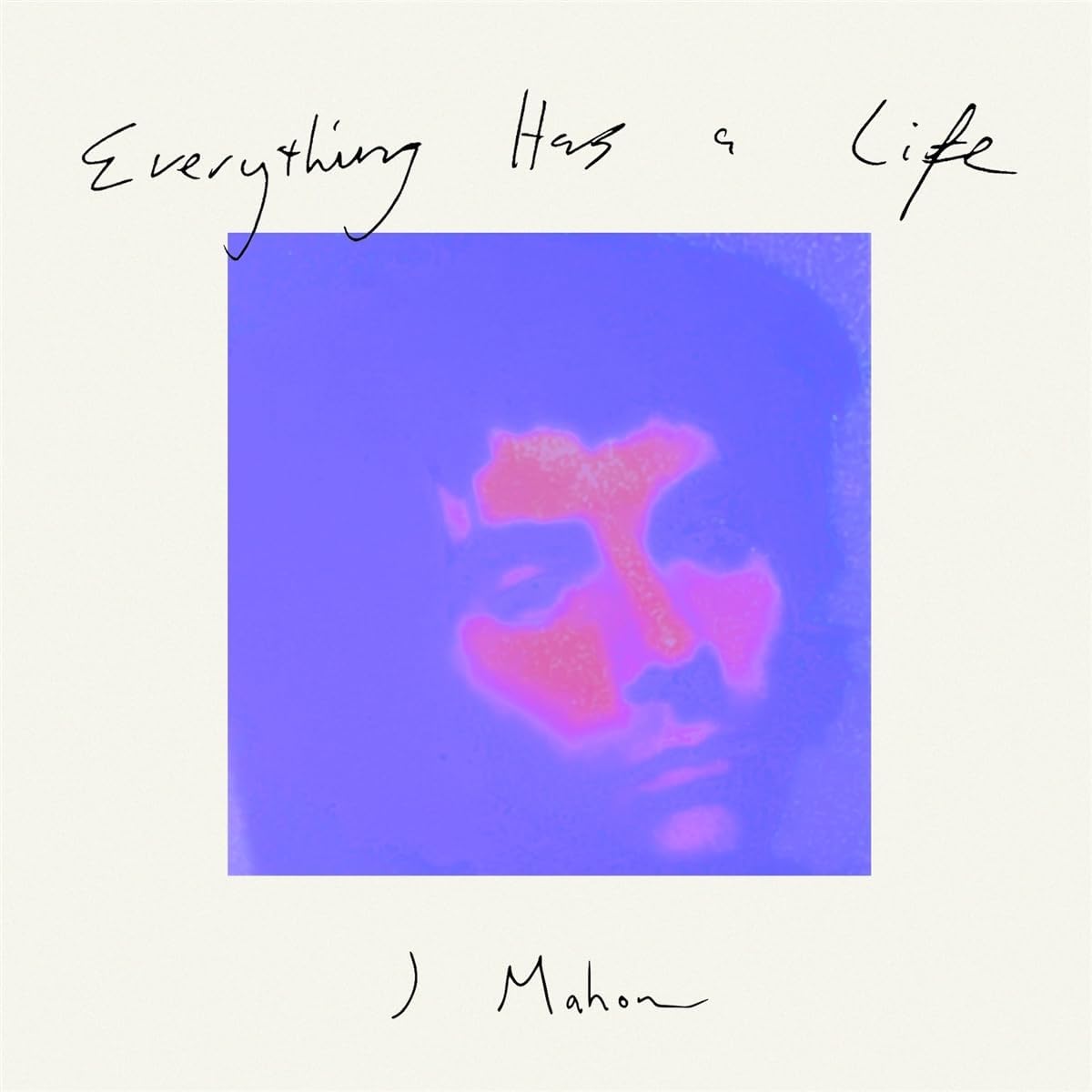 J Mahon - Everything Has A Life - Limited Edition Vinyl