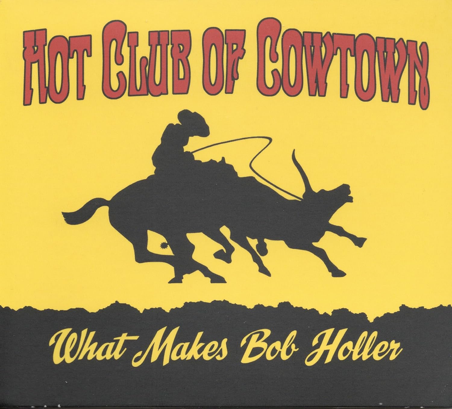 HOT CLUB OF COWTOWN - What Makes Bob Holler - Vinyl