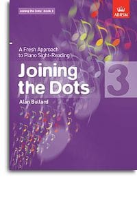 Bullard, A. - Joining the Dots Book 3, A Fresh Approach to Piano Sight-Reading