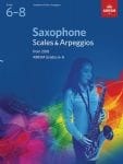 ABRSM Saxophone Scales and Arpeggios Grades 6-8 from 2018