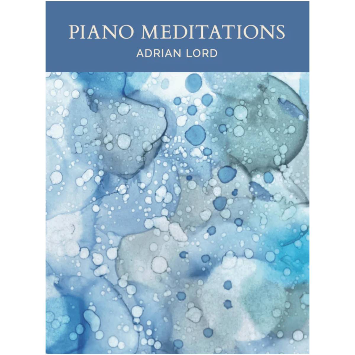 Adrian Lord - Piano Meditations (solo piano)