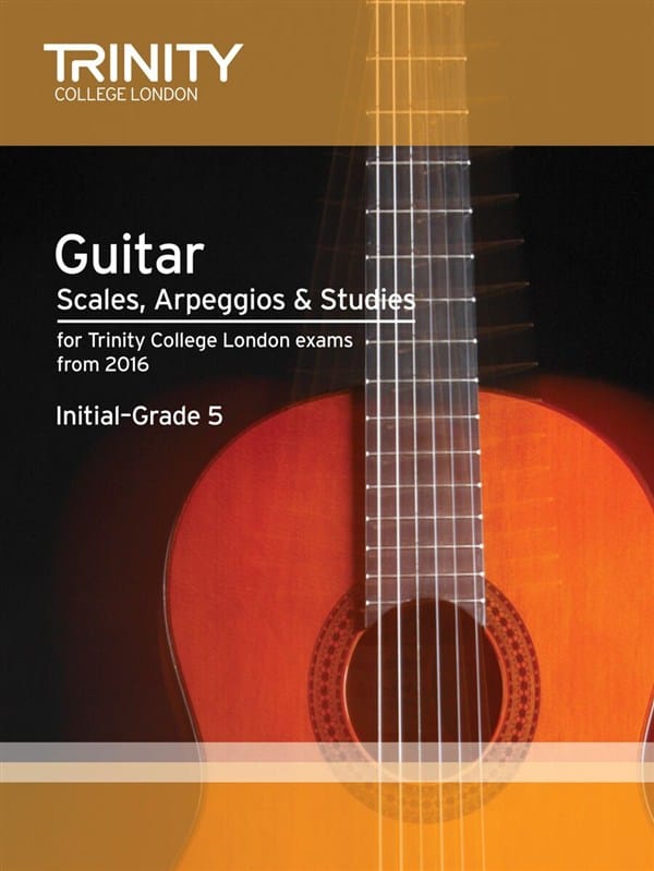 Trinity College Guitar Scales, Arpeggios and Studies from 2016 (Initial-Grade 5)