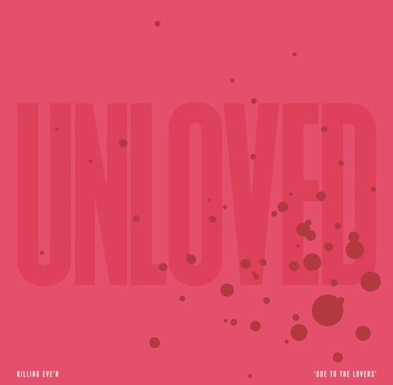 Unloved - Killing Eve'r Ode To The Lovers - Limited Edition Pink Splatter Vinyl