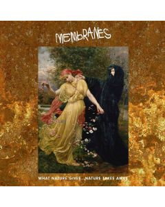 Membranes - WHAT NATURE GIVES. NATURE TAKES AWAY - CD